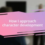 How I approach character development