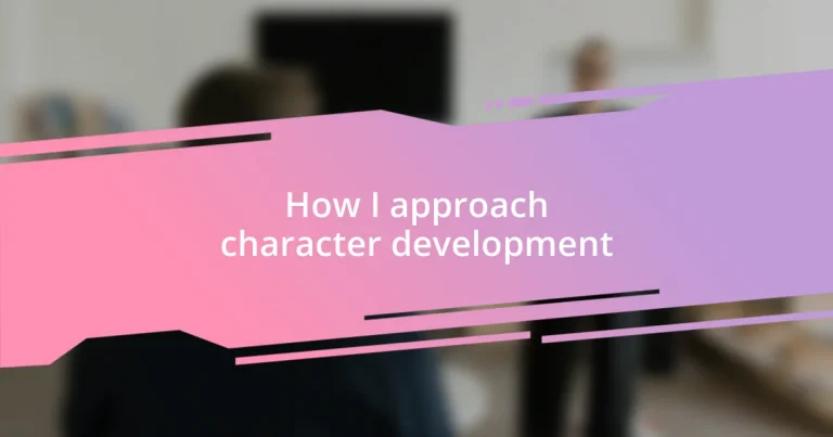 How I approach character development