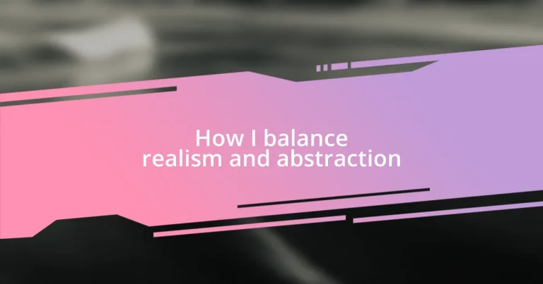 How I balance realism and abstraction