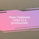 How I balance roles in a production