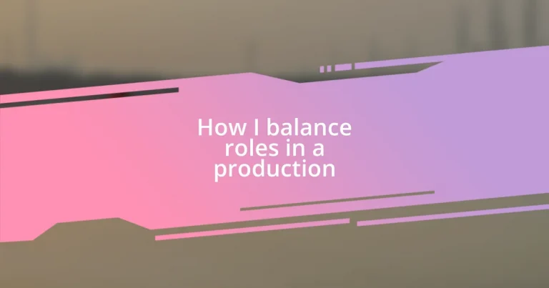 How I balance roles in a production