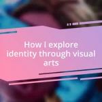 How I explore identity through visual arts