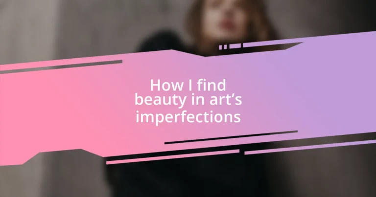 How I find beauty in art’s imperfections