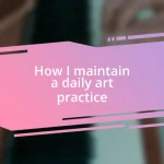 How I maintain a daily art practice