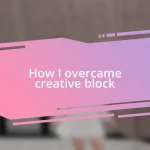 How I overcame creative block