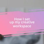 How I set up my creative workspace