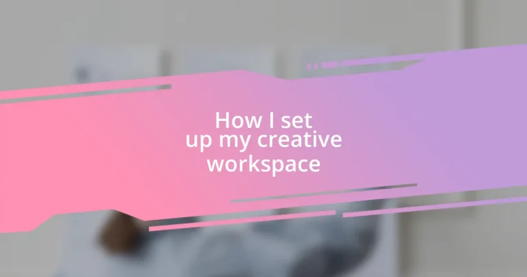 How I set up my creative workspace