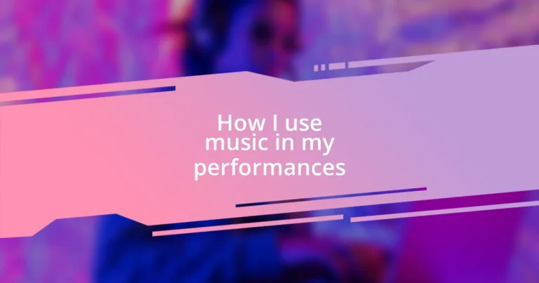 How I use music in my performances