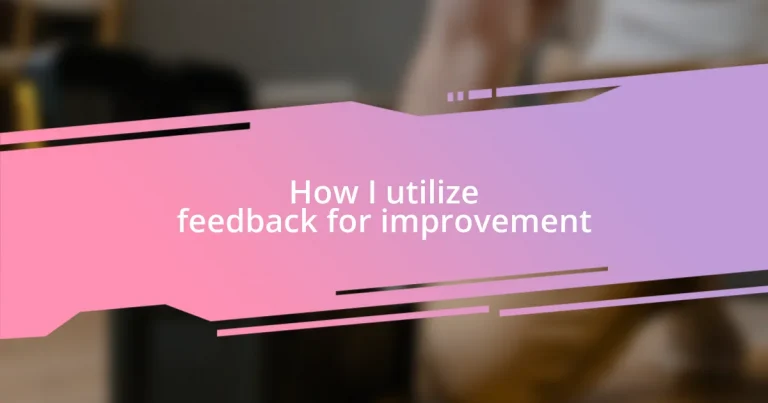 How I utilize feedback for improvement