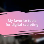 My favorite tools for digital sculpting