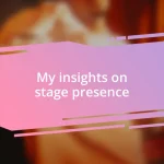 My insights on stage presence