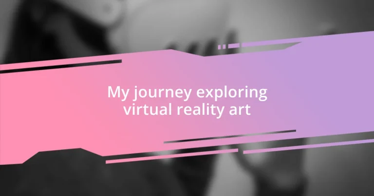 My journey exploring virtual reality art