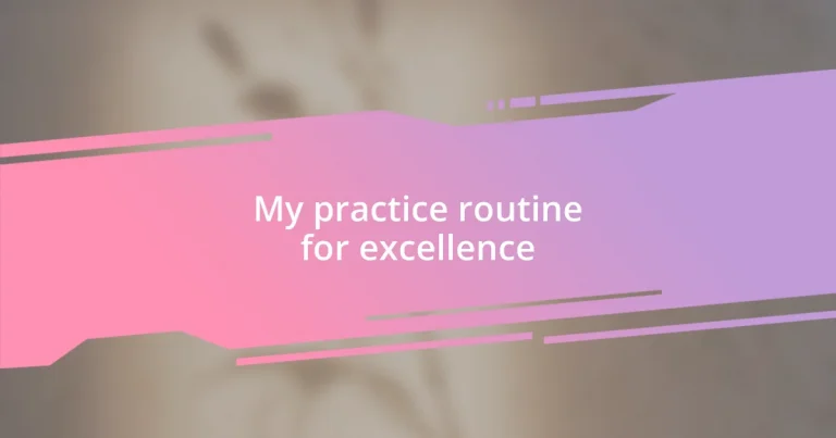 My practice routine for excellence