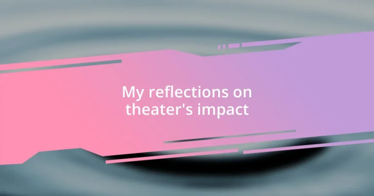 My reflections on theater’s impact