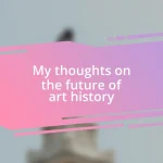 My thoughts on the future of art history