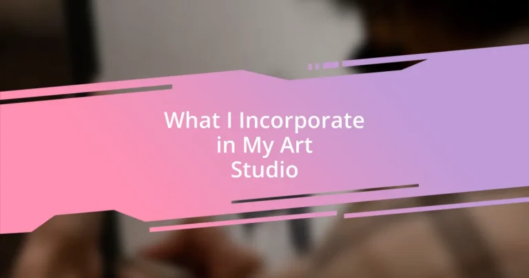 What I Incorporate in My Art Studio