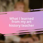 What I learned from my art history teacher