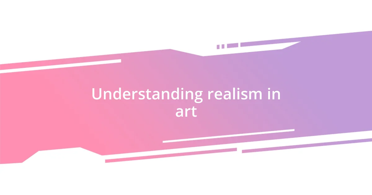 Understanding realism in art