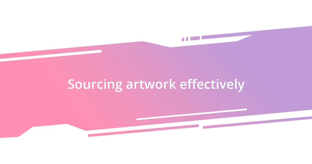 Sourcing artwork effectively