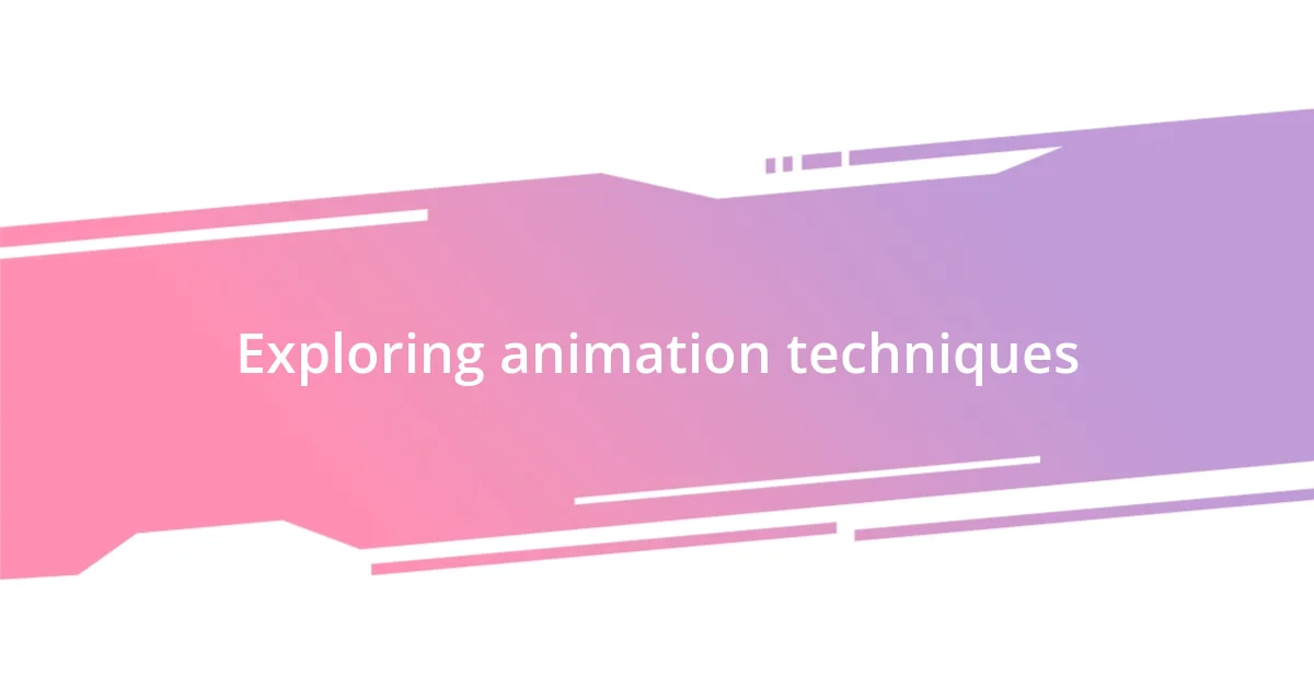 Exploring animation techniques