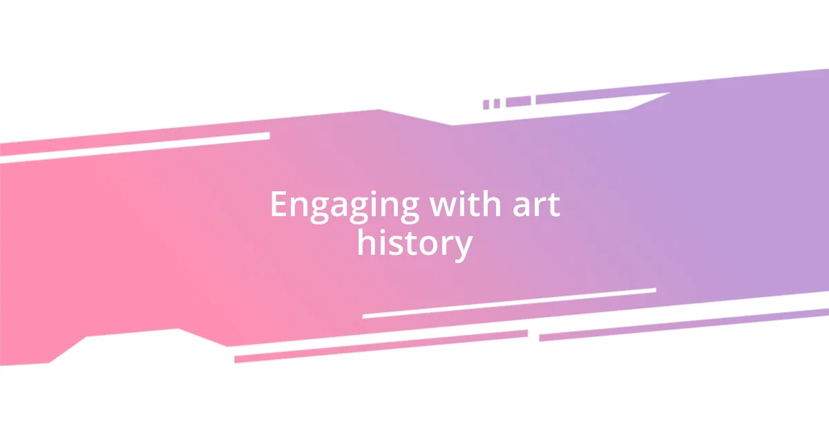 Engaging with art history